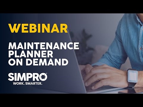 Simpro Webinar | Getting Started with Simpro’s Maintenance Planner
