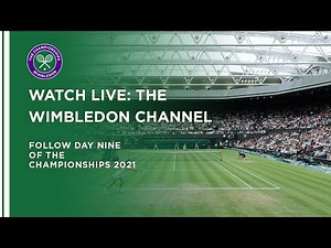 LIVE: The Wimbledon Channel 2021: Day Nine