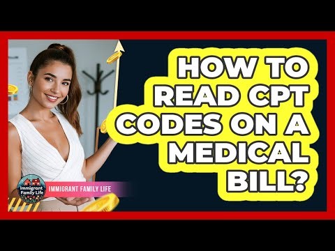 How To Read CPT Codes On A Medical Bill?