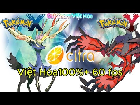 Cách tải và cài game Pokemon X và Y Việt Hóa, 60 FPS cho trình giả Citra trên PC và máy 3DS