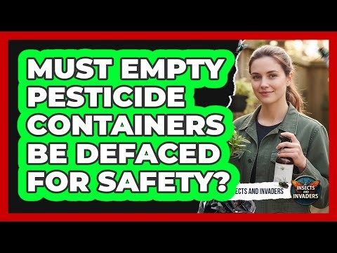 Must Empty Pesticide Containers Be Defaced For Safety?