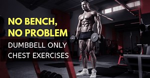 Dumbbell Chest Workouts Without Bench: Benefits, Muscles Worked, and How-to
