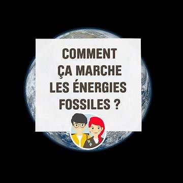 Comment ça marche les énergies fossiles ?