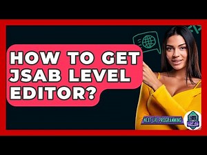 How To Get JSAB Level Editor? - Next LVL Programming