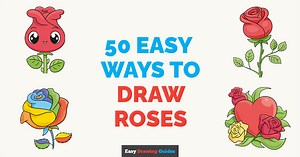 50 Easy Ways to Draw Roses