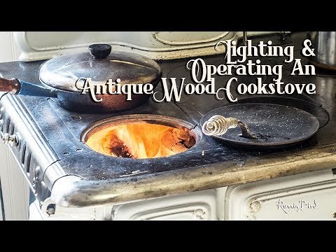 Lighting and Operating Antique Wood Cookstoves