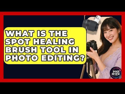 What Is The Spot Healing Brush Tool In Photo Editing? - Image Review Studio