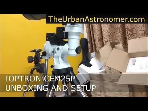 Unboxing and Assembling iOptron CEM25P