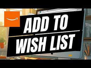 How To Add Items To Amazon Wish List - Full Guide