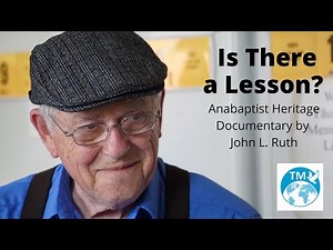 Anabaptist, Mennonite, Amish Heritage Documentary by John L. Ruth