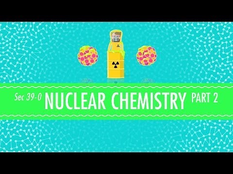 Nuclear Chemistry Part 2 - Fusion and Fission: Crash Course Chemistry #39
