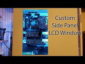 Made my own lcd side panel window, its really easy to do.