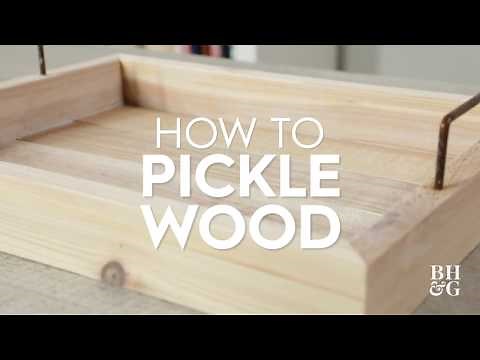 How to Pickle Wood