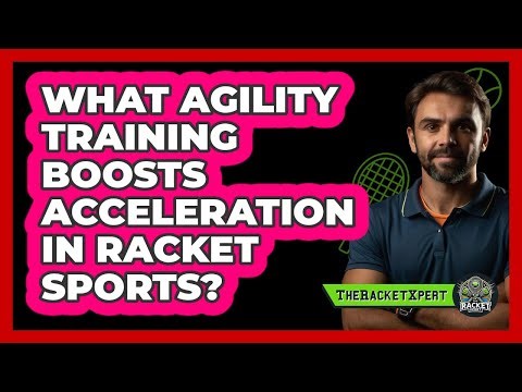 What Agility Training Boosts Acceleration In Racket Sports? - The Racket Xpert