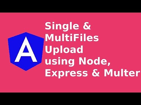 Angular - Single & Multiple File Upload using Express & Multer