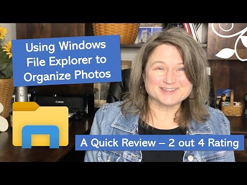 Using Windows File Explorer to Organize Photos 2021