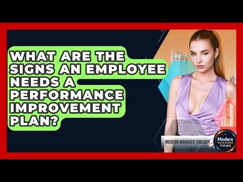 What Are The Signs An Employee Needs A Performance Improvement Plan? - Modern Manager Toolbox