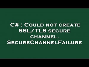 C# : Could not create SSL/TLS secure channel. SecureChannelFailure