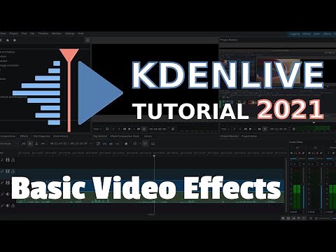 Basic Video Effects - 2021 Kdenlive Tutorial