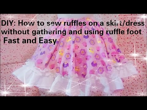 Easy/fast way to sew ruffles(2 types) on a skirt/dress without gathering and using ruffle foot