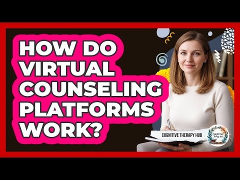 How Do Virtual Counseling Platforms Work?