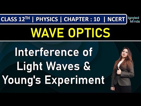 Class 12th Physics | Interference of Light Waves & Young's Experiment | Chapter 10: Wave Optics