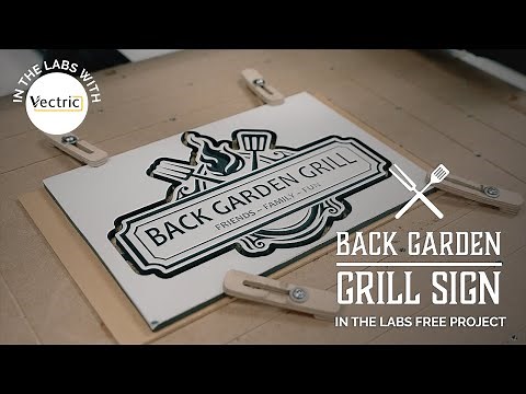 Back Garden Grill Sign | Making a Beginners CNC Sign | In The Labs with Vectric | FREE CNC Projects