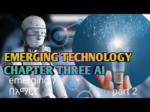 Ethiopian university freshman course emerging technology chapter 3 AI part2
