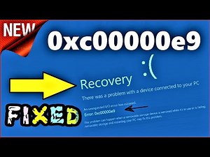 0xc00000e9 Fixed | How to fix 0xc00000e9 There was a problem with a device connected Windows 10 / 8