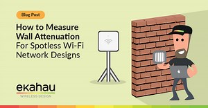 How to Accurately Measure Wall Attenuation For the Best Wi-Fi Designs