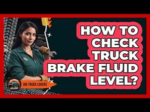 How To Check Truck Brake Fluid Level?