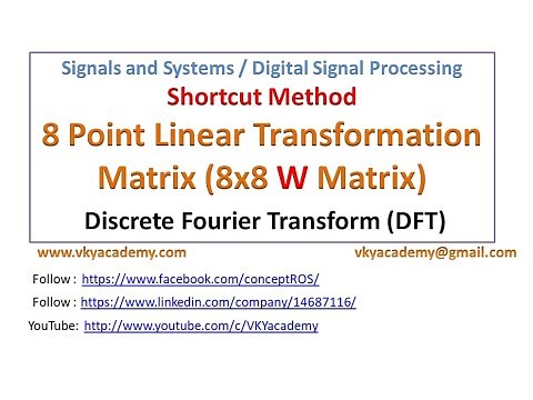 Lecture -8 : 8 Point Linear Transformation Matrix | 8x8 W Matrix | DFT | DSP | Signals and Systems