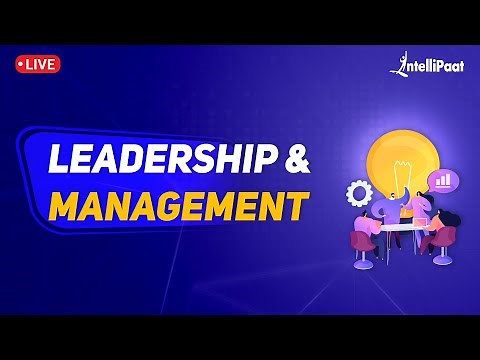 Leadership And Management | Leadership Vs Management | How To Become A Good Leader | Intellipaat
