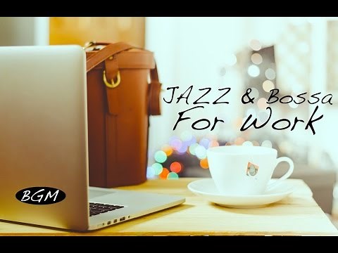 Cafe Music for work!!Jazz & Bossa Nova Instrumental Music!!