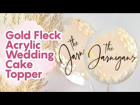 High Quality Cricut Cake Topper // Gold Fleck Acrylic Wedding DIY