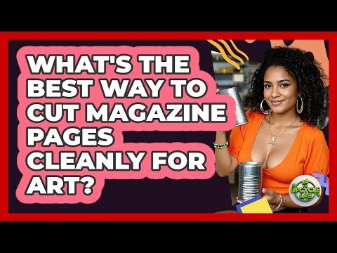 What's The Best Way To Cut Magazine Pages Cleanly For Art? - The Upcycle Lab