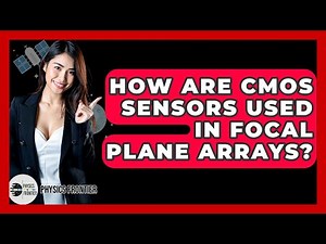 How Are CMOS Sensors Used In Focal Plane Arrays? - Physics Frontier