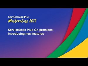 S1E5: ServiceDesk Plus On-premises: Introducing new features - Masterclass 2022