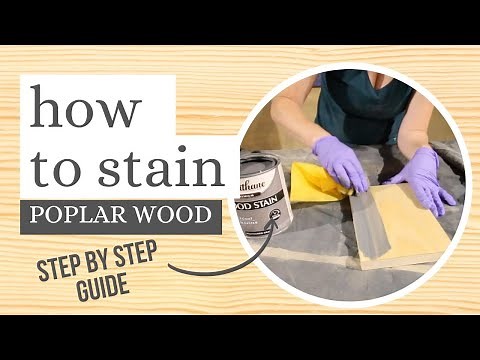 How to stain poplar wood