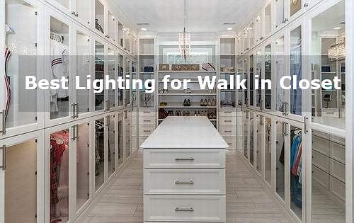 Best Lighting for Walk in Closet! (What type of is best?)| Best Light Guide