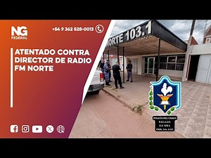 NGFEDERAL - ATENTADO CONTRA DIRECTOR DE RADIO FM NORTE