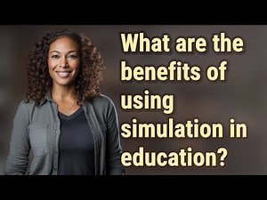 What are the benefits of using simulation in education?