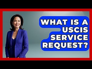 What Is A USCIS Service Request? - US Citizenship Immigration Guide