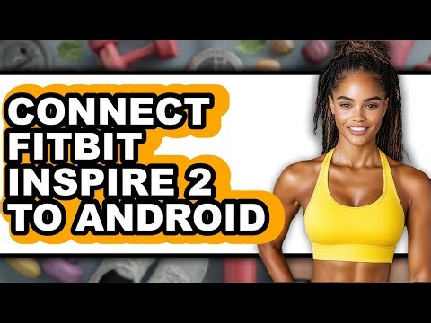 How to Connect Fitbit Inspire 2 to Android - Step By Step
