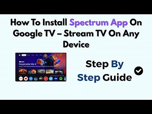 How To Install Spectrum App On Google TV – Stream TV On Any Device