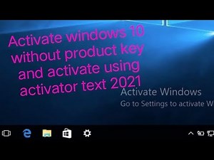 activate windows 10 without product key and activate using activator text 2021