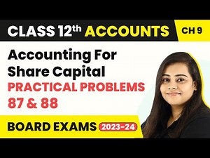 Class 12 Accounts Chapter 9 | Accounting For Share Capital - Practical Problems 87 & 88 (2022-23)