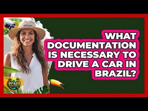 What Documentation Is Necessary To Drive A Car In Brazil?