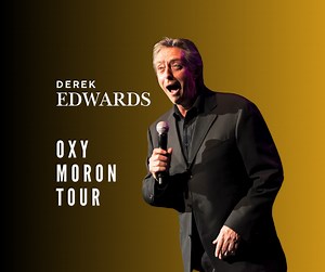 Tickets on sale now for comedian DEREK EDWARDS' hilarious new show at the Capitol Theatre on April 5th! | Shantero Productions
