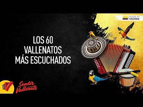 Los 60 Vallenatos Más Escuchados, Video Letras - Sentir Vallenato